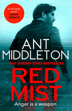 Red Mist: The ultra-authentic and gripping action thriller by Ant Middleton